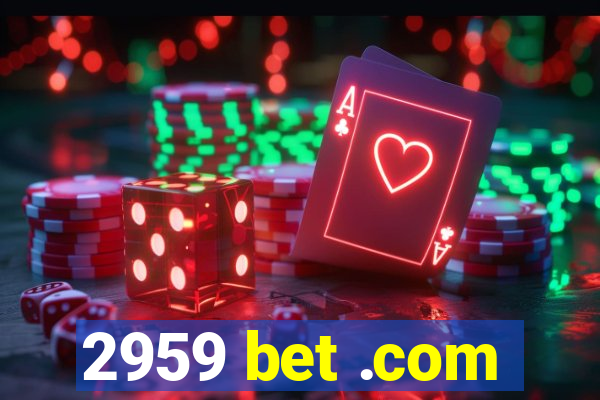 2959 bet .com